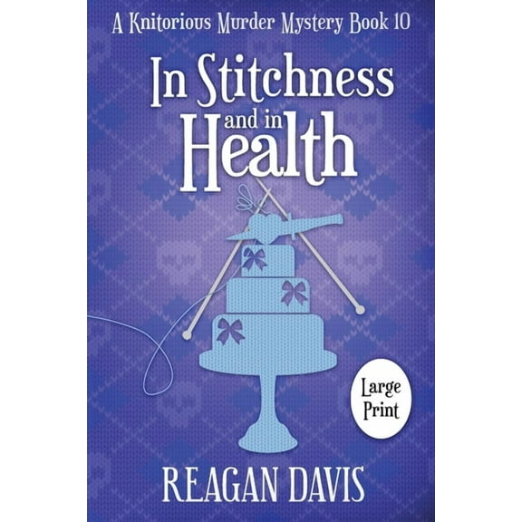 A Knitorious Murder Mystery Collection In Stitchness and in Health: A Knitorious Murder Mystery, Book 10, (Paperback)