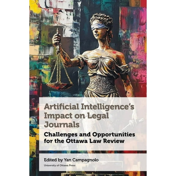 Law, Technology, and Media Artificial Intelligence's Impact on Legal Journals / Incidence de l'Intelligence Artificielle Sur Les Revues de Droit: C, (Paperback)