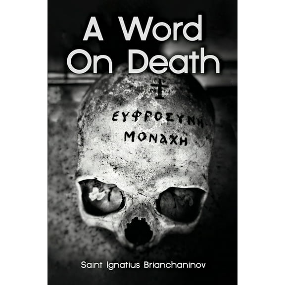 A Word On Death by Saint Ignatius Brianchaninov, (Paperback)