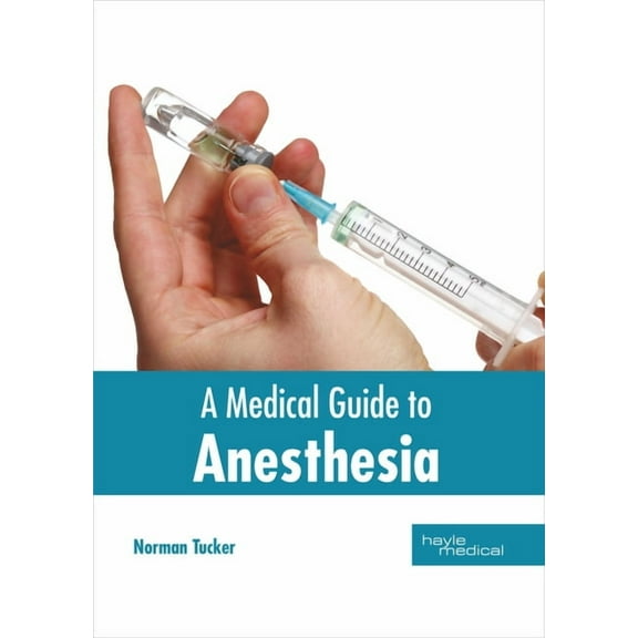 A Medical Guide to Anesthesia, (Hardcover)