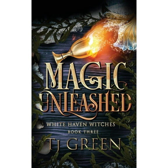 White Haven Witches Magic Unleashed: Paranormal Witch Mysteries, Book 3, (Paperback)