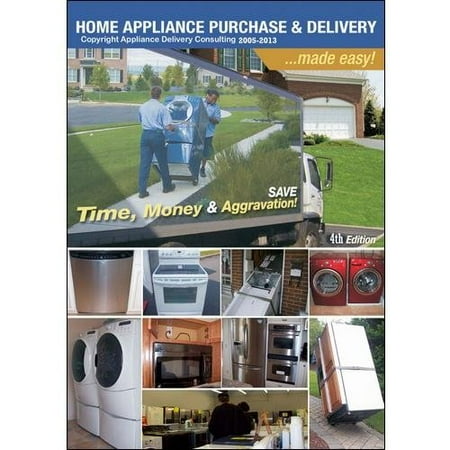 Home Appliance Purchase And Delivery. Made Easy!: 4th Edition