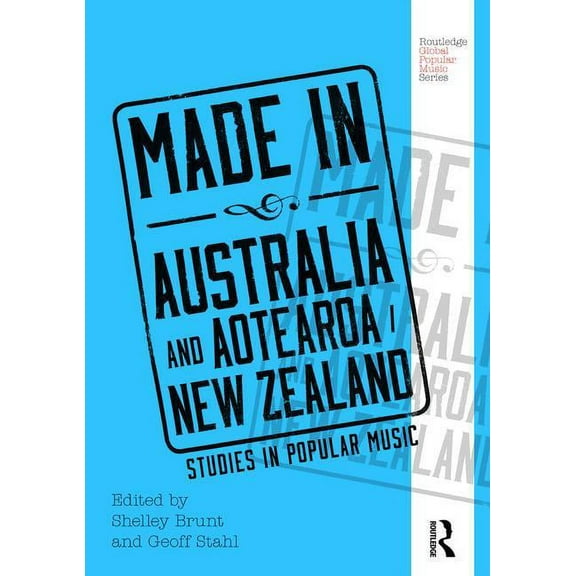Routledge Global Popular Music Made in Australia and Aotearoa/New Zealand: Studies in Popular Music, (Paperback)