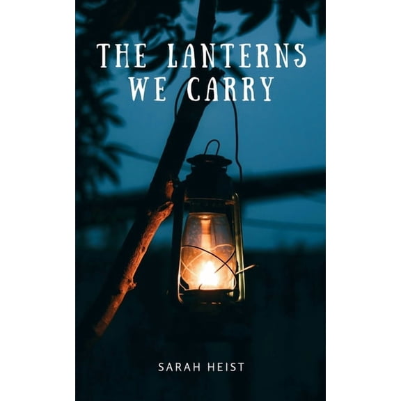 The Lanterns We Carry, (Paperback)