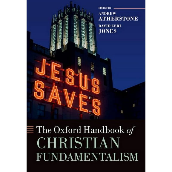 Oxford Handbooks The Oxford Handbook of Christian Fundamentalism, (Hardcover)