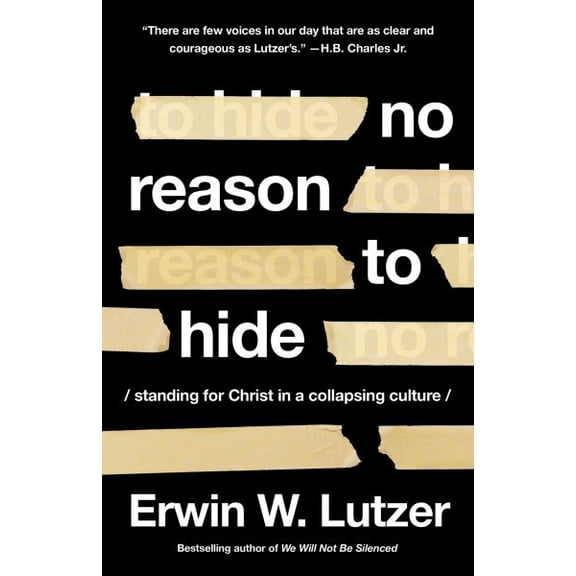Pre-Owned No Reason to Hide: Standing for Christ in a Collapsing Culture (Paperback) 0736986871 9780736986878