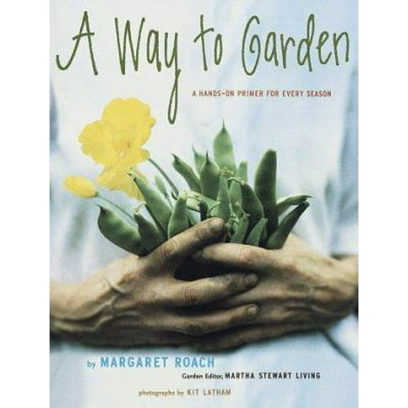 Pre-Owned A Way to Garden: A Hands-On Primer for Every Season (Hardcover) 0517707330 9780517707333