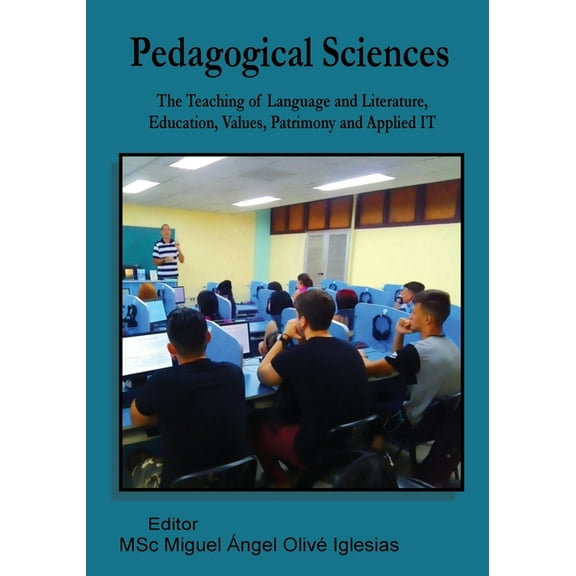 Pedagogical Sciences: The Teaching of Language and Literature, Education, Values, Patrimony and Applied IT, (Paperback)