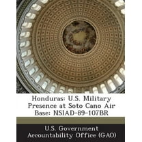 Honduras: U.S. Military Presence at Soto Cano Air Base: Nsiad-89-107br