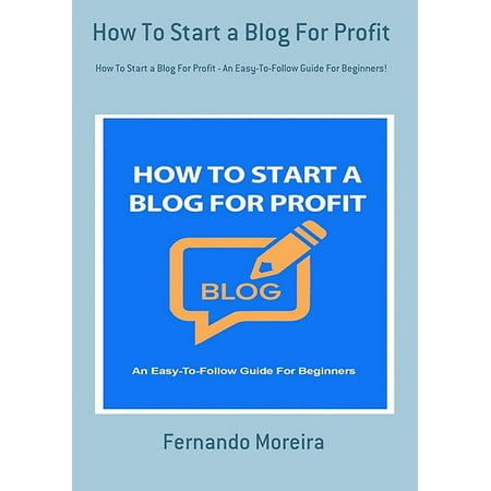 How To Start A Blog For Profit - eBook (Best Place To Start A Blog 2019)