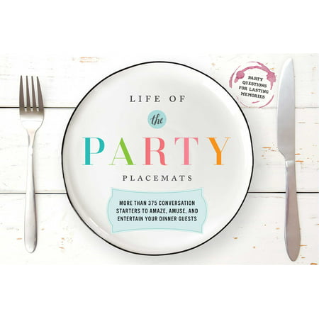 Life of the Party Placemats : More than 375 conversation starters to amaze, amuse, and entertain your dinner