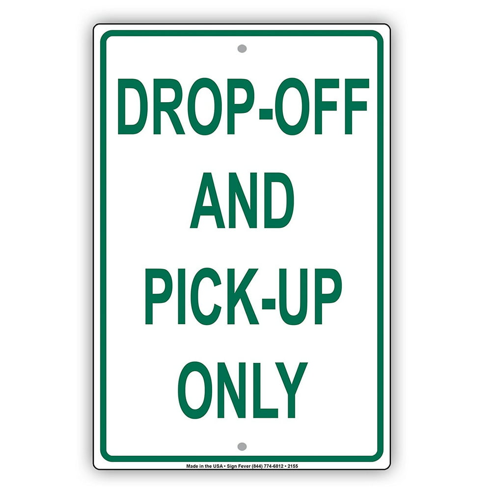 Drop Off And Pick Up Only Outdoor Alert Caution Warning Notice Aluminum