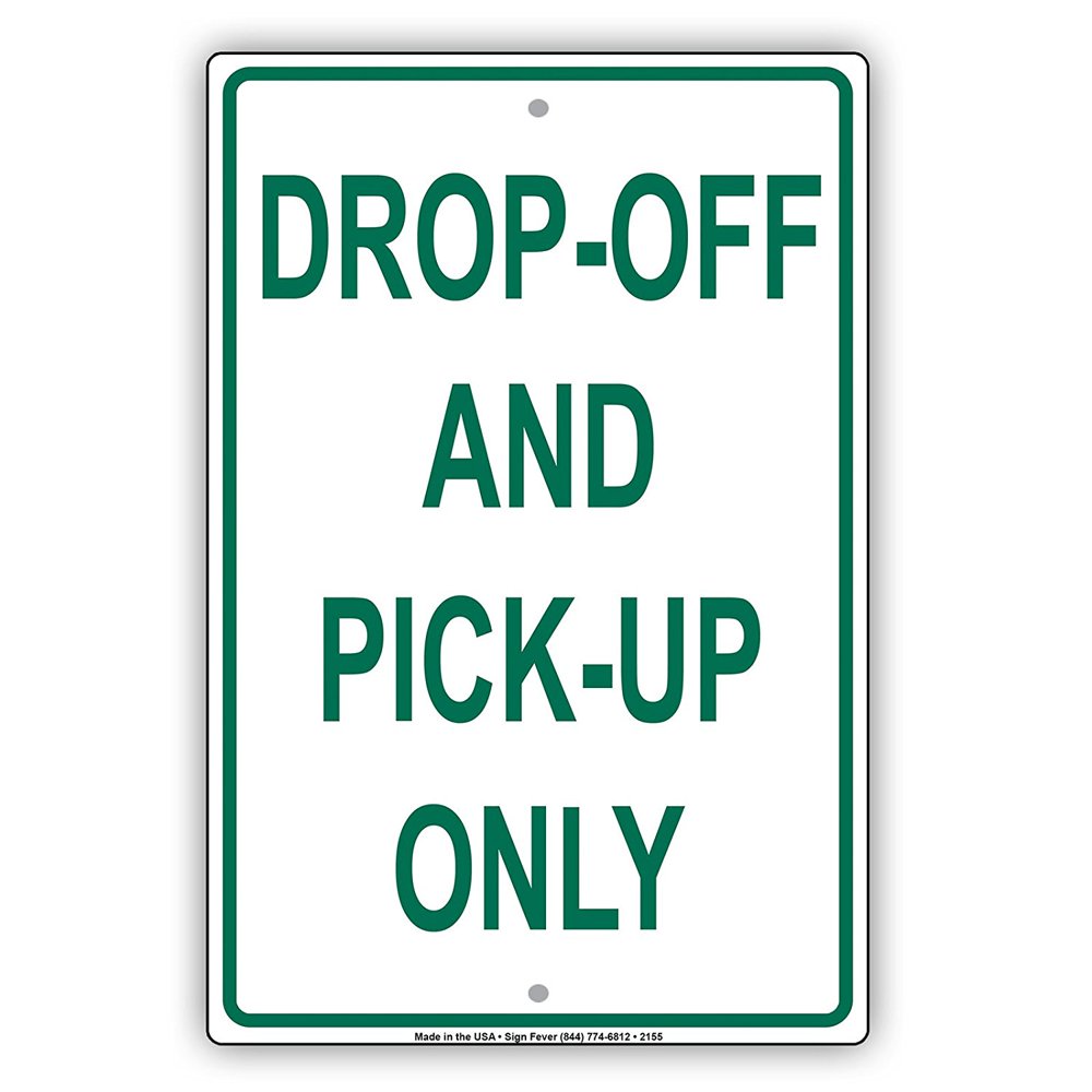 DropOff And Pick Up Only Outdoor Alert Caution Warning Notice Aluminum