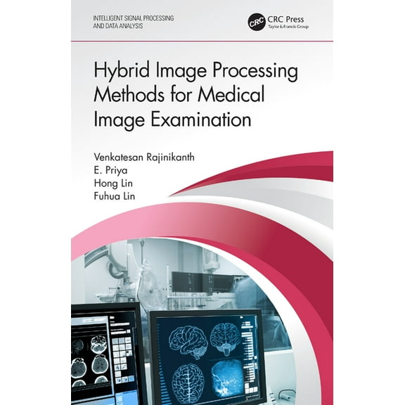 Intelligent Signal Processing and Data A Hybrid Image Processing Methods for Medical Image Examination, (Paperback)