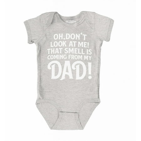 

Shop4Ever Oh Don t Look at Me That Smell is My Dad Baby s Bodysuit Infant Cotton Romper 6 Months Heather Grey