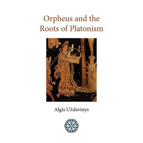 Orpheus and the Roots of Platonism, (Paperback)