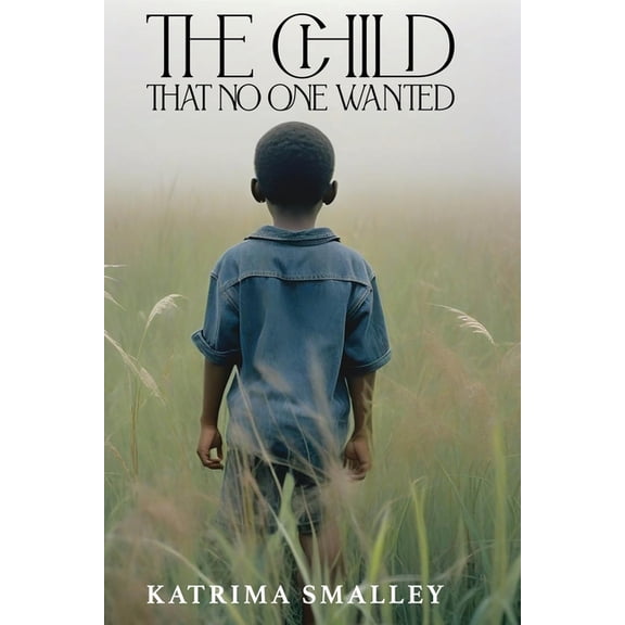 The Child That No One Wanted, (Paperback)