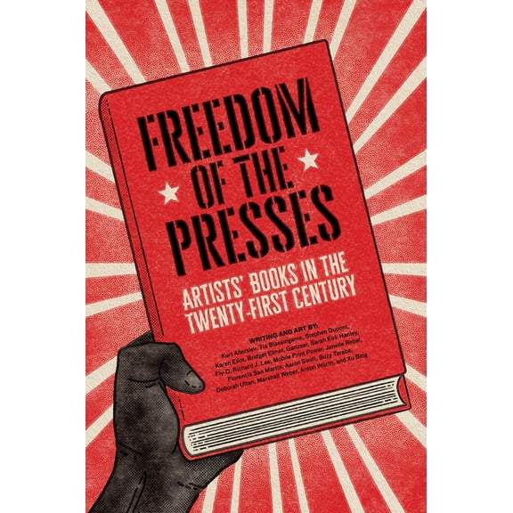 Freedom of the Presses: Artists' Books in the Twenty-First Century, (Paperback)