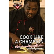 Cook Like A. Champion Infusion Cooking with Ace: Welcome to the New Age of Culinary Learning (Paperback)