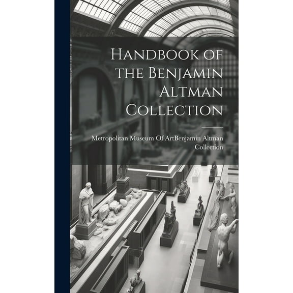 Handbook of the Benjamin Altman Collection (Hardcover)