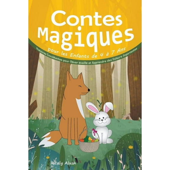 Contes Magiques pour les Enfants de 4 Ã  7 Ans: Histoires EnvoÃ»tantes pour RÃªver Ã©veillÃ© et Apprendre des Valeurs Importa, (Paperback)