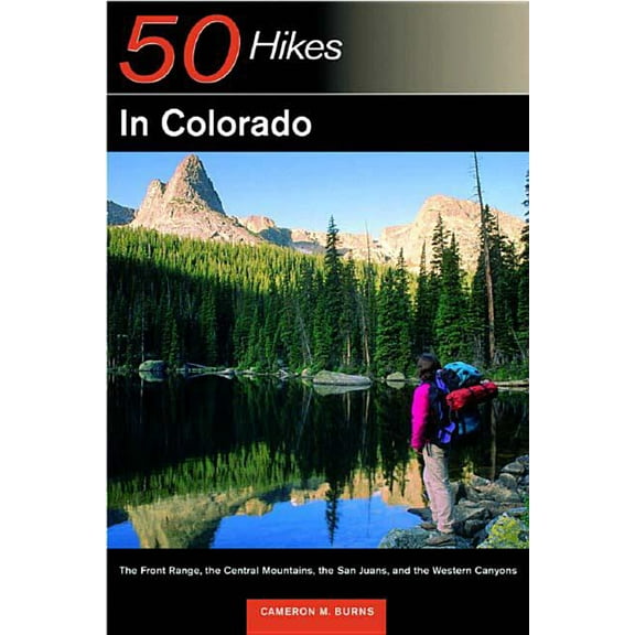 Explorer's 50 Hikes: Explorer's Guide 50 Hikes in Colorado: The Front Range, the Central Mountains, the San Juan, and the Western Canyons (Paperback)