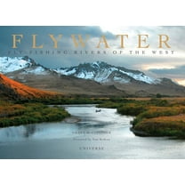 Flywater: Fly-Fishing Rivers of the West, (Hardcover)