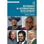 Rethinking Development: Reformers in International Development: Five Remarkable Lives (Paperback)
