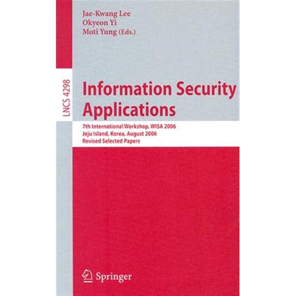 Pre-Owned Information Security Applications: 7th International Workshop, WISA 2006, Jeju Island, Korea, August 28-30, 2006, Revise, (Paperback)