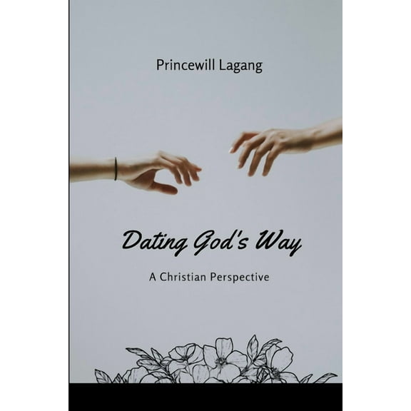 Dating God's Way: A Christian Perspective, (Paperback)
