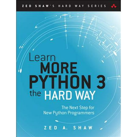 Learn More Python 3 the Hard Way : The Next Step for New Python