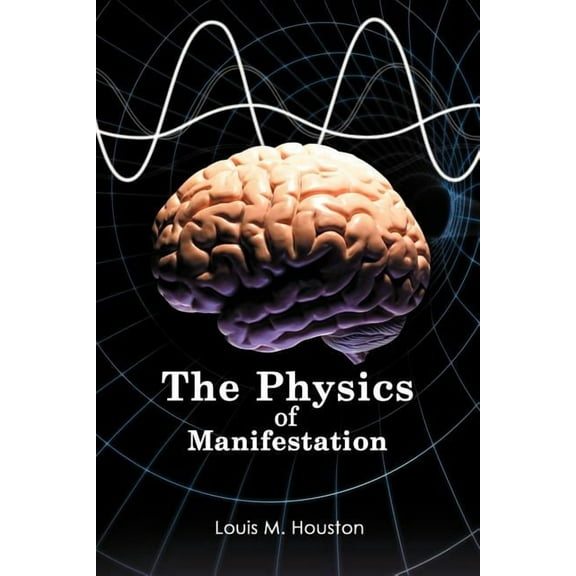 The Physics of Manifestation (Paperback)