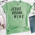 thumbnail image 2 of Jesus Drank Wine Shirt, Unisex Women's Men's Shirt, Religious Shirt, Christian Shirt, Wine Shirt, Heather Apple Green, Medium, 2 of 6