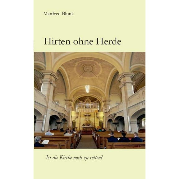 Hirten ohne Herde: Ist die Kirche noch zu retten?, (Paperback)