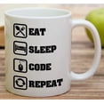 thumbnail image 4 of Funny Mug - Eat Sleep Code Repeat Programmer Software Engineer 11 Oz Ceramic Coffee Mugs - Funny, Sarcasm, Sarcastic, Inspirational birthday gifts for friends, coworkers, siblings, dad, mom., 4 of 6