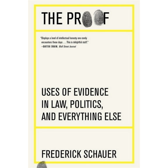The Proof: Uses of Evidence in Law, Politics, and Everything Else, (Paperback)