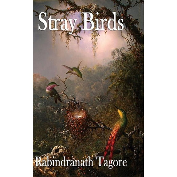 Stray Birds: A Collection of Short Reflections on Nature, Thought, and the Inner Life, (Hardcover)