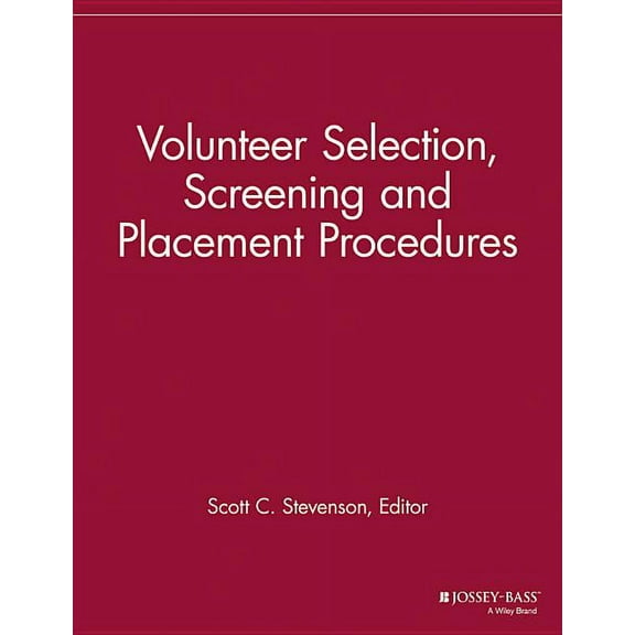 Volunteer Management Report Volunteer Selection, Screening and Placement Procedures: 66 Tips and Actions You Can Take to Ensure the Best Volunteer F, (Paperback)