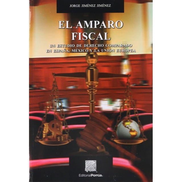 El Amparo Fiscal Editorial Porrúa 9786070929274