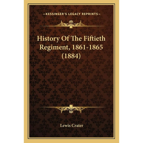 History Of The Fiftieth Regiment, 1861-1865 (1884) (Paperback)