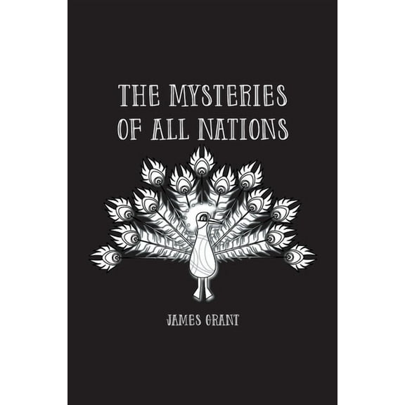 The Mysteries of All Nations: Rise and Progress of Superstition, Laws Against and Trials of Witches, Ancient and Modern , (Paperback)