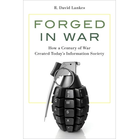 UPC: 9781538148952 | Forged in War : How a Century of War Created Today’s Information Society (Hardcover)