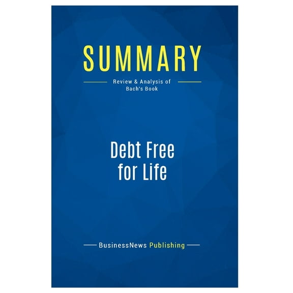 Summary: Debt Free for Life: Review and Analysis of Bach's Book, (Paperback)