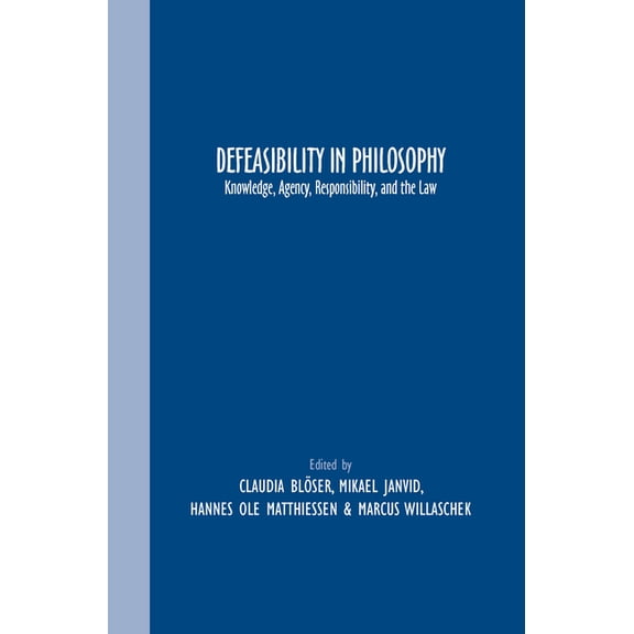 Grazer Philosophische Studien Defeasibility in Philosophy: Knowledge, Agency, Responsibility, and the Law, Book 87, (Paperback)