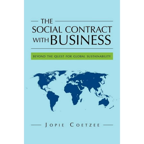 Social Contract With Business : Beyond the Quest for Global Sustainability
