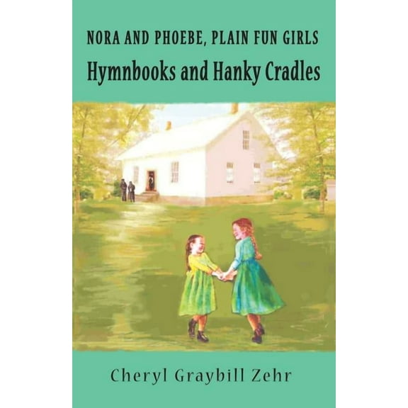 Hymnbooks and Hanky Cradles, Nora and Pheobe, Plain Fun Girls, (Paperback)