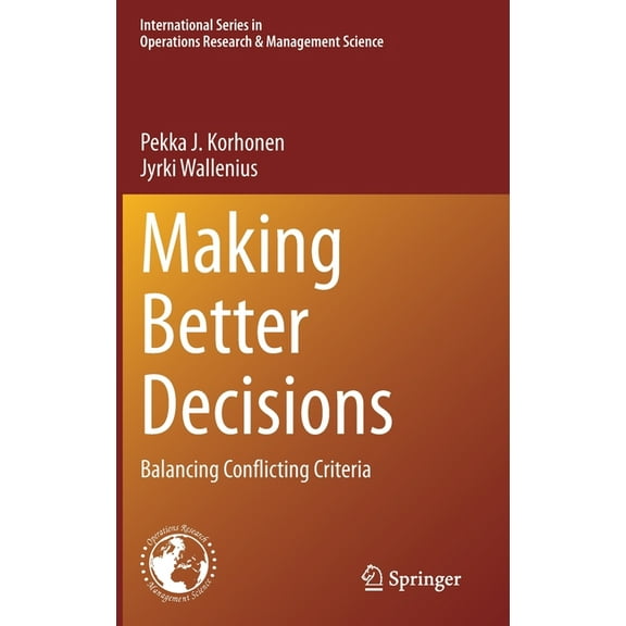 International Operations Research & Mana Making Better Decisions: Balancing Conflicting Criteria, Book 294, (Hardcover)