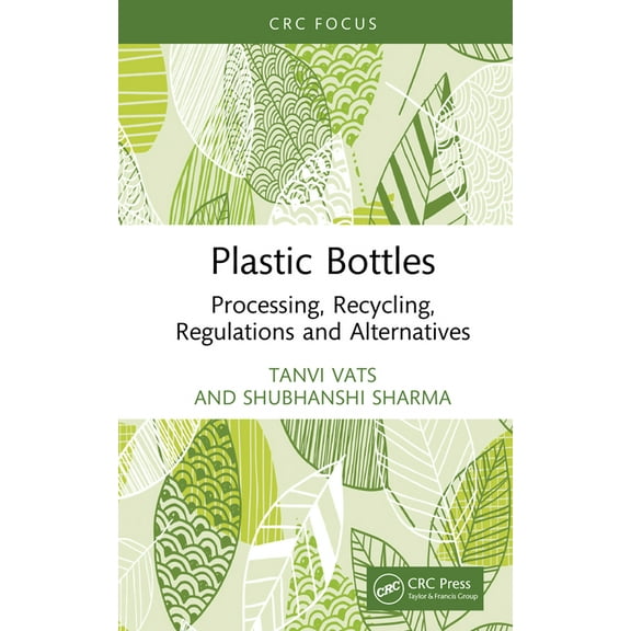 Plastic Bottles: Processing, Recycling, Regulations and Alternatives, (Hardcover)