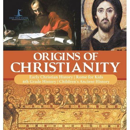 Origins of Christianity - Early Christian History - Rome for Kids - 6th Grade History - Children's Ancient History (Hardcover)