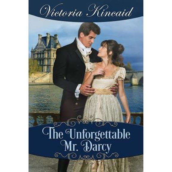 The Unforgettable Mr. Darcy: A Pride and Prejudice Variation (Paperback) by Victoria Kincaid